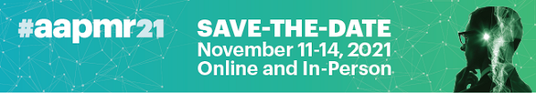 #AAPMR21 Sate the Date! November 11-14, 2021 Online and In-Person