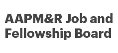 AAPM&amp;R Job and Fellowship Board