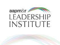 AAPM&amp;R Leadership Institute